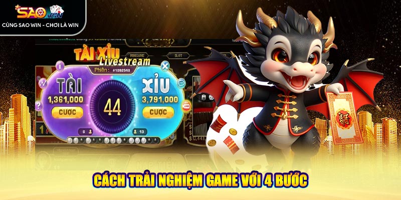 Cách trải nghiệm game với 4 bước