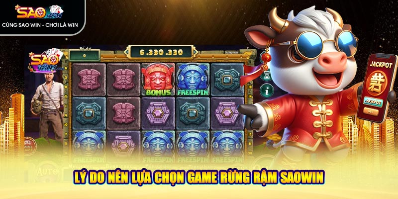 Lý do nên lựa chọn game rừng rậm Saowin