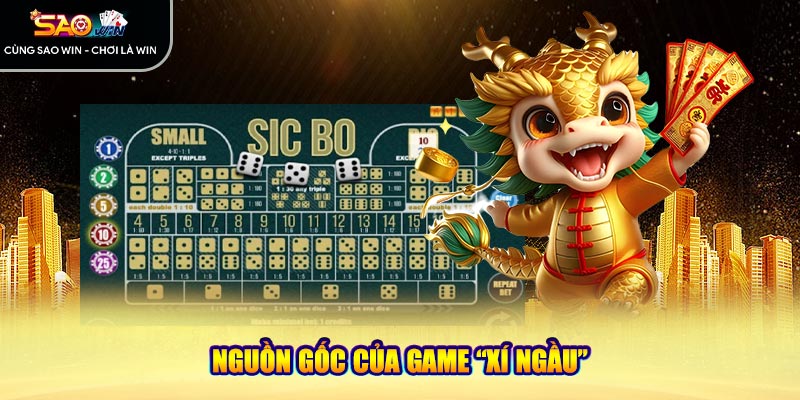 Nguồn gốc của game “xí ngầu”